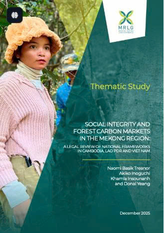 Tính liêm chính xã hội và thị trường carbon rừng tại Tiểu vùng Mekong: Rà soát khuôn khổ pháp lý quốc gia tại Campuchia, CHDCND Lào và Việt Nam”.